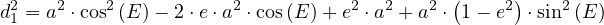 d21 = a2 ⋅cos2 (E )- 2⋅e ⋅a2 ⋅cos(E )+ e2 ⋅a2 + a2 ⋅(1 - e2) ⋅sin2(E)
