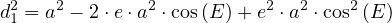 d21 = a2 - 2⋅e ⋅a2 ⋅cos(E )+ e2 ⋅a2 ⋅cos2(E)
