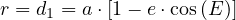 r = d = a⋅[1- e⋅cos(E)]
    1