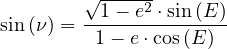         √ ----2-
sin(ν) =--1--e-⋅sin(E)         1 - e⋅cos(E)
