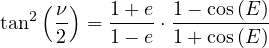 tan2( ν) = 1+-e-⋅ 1--cos(E)
      2    1- e  1+ cos(E)