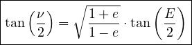 |-------------------------|
|   (ν)   ∘ 1-+-e    ( E) ||tan  2- =   1---e ⋅tan 2- |
---------------------------