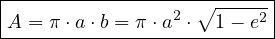 |------------------∘------|
|A = π⋅a ⋅b = π ⋅a2 ⋅ 1- e2---------------------------
