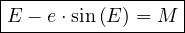 |-----------------|
-E---e⋅sin-(E) =-M-|