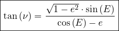 |-----------------------|
|         √1--e2-⋅sin(E) ||tan(ν) = --cos(E-)--e---|
------------------------